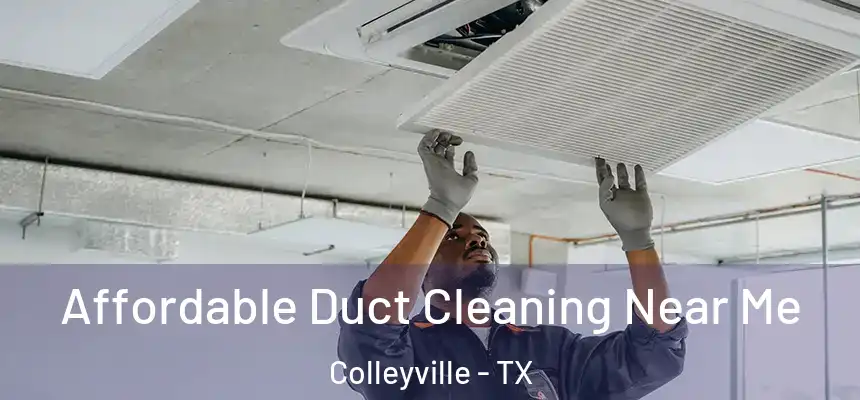 Affordable Duct Cleaning Near Me Colleyville - TX