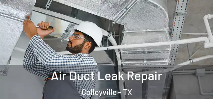 Air Duct Leak Repair Colleyville - TX