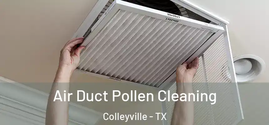  Air Duct Pollen Cleaning Colleyville - TX