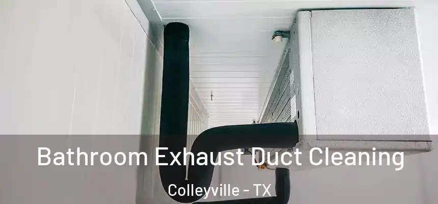  Bathroom Exhaust Duct Cleaning Colleyville - TX