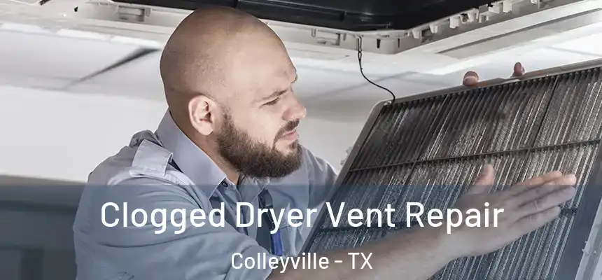  Clogged Dryer Vent Repair Colleyville - TX