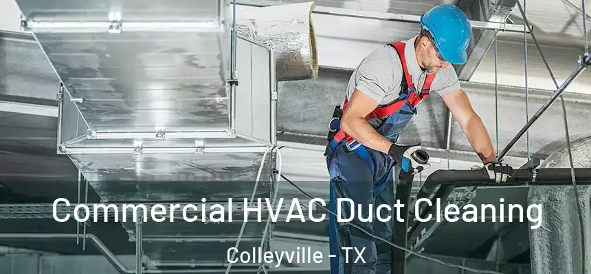 Commercial HVAC Duct Cleaning Colleyville - TX