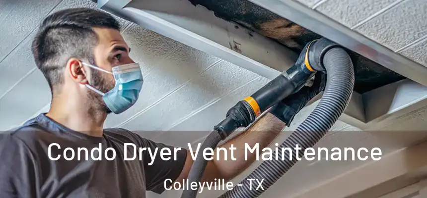 Condo Dryer Vent Maintenance Colleyville - TX