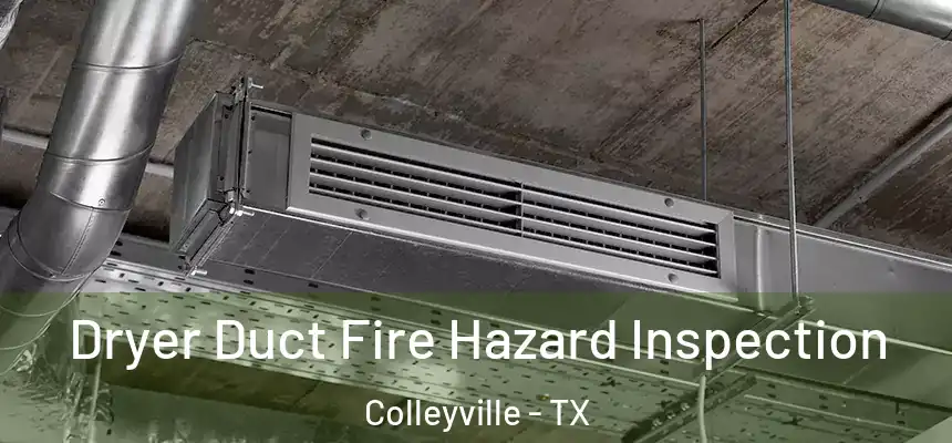 Dryer Duct Fire Hazard Inspection Colleyville - TX