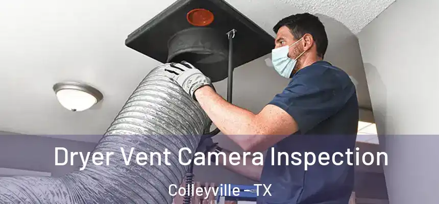 Dryer Vent Camera Inspection Colleyville - TX