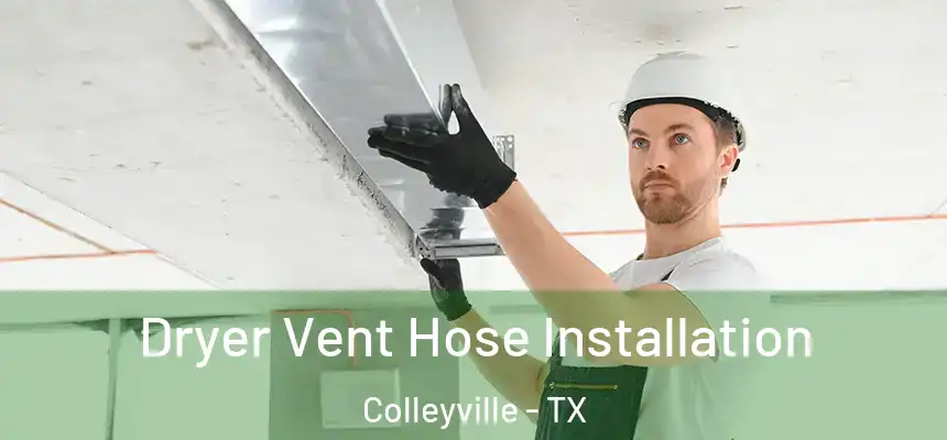 Dryer Vent Hose Installation Colleyville - TX