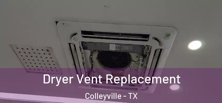 Dryer Vent Replacement Colleyville - TX