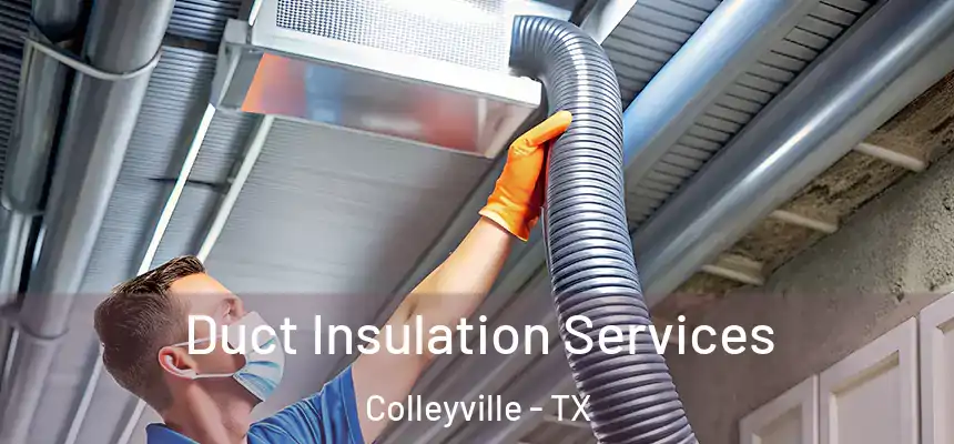 Duct Insulation Services Colleyville - TX