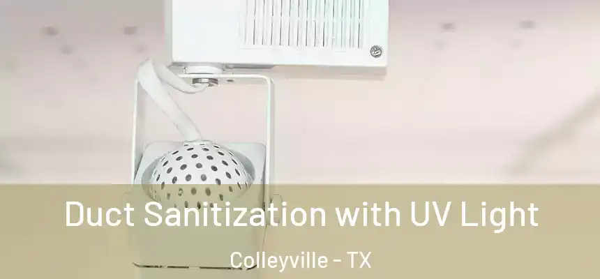 Duct Sanitization with UV Light Colleyville - TX