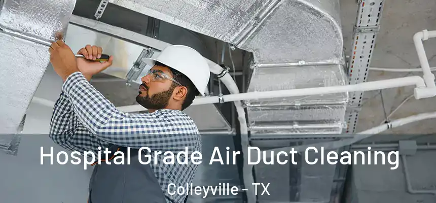 Hospital Grade Air Duct Cleaning Colleyville - TX