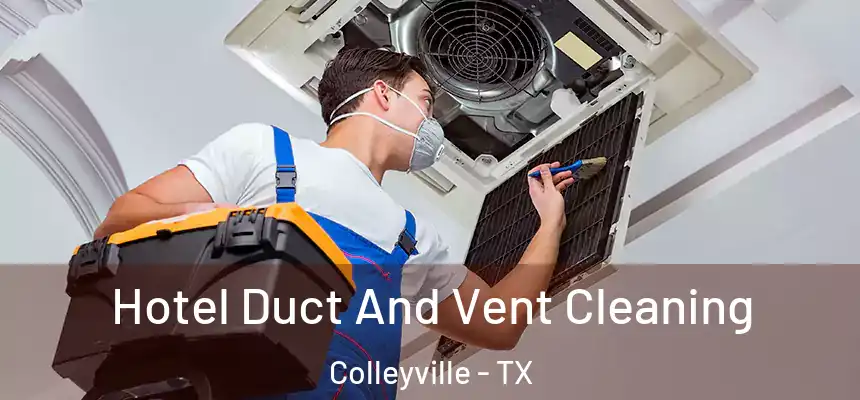 Hotel Duct And Vent Cleaning Colleyville - TX