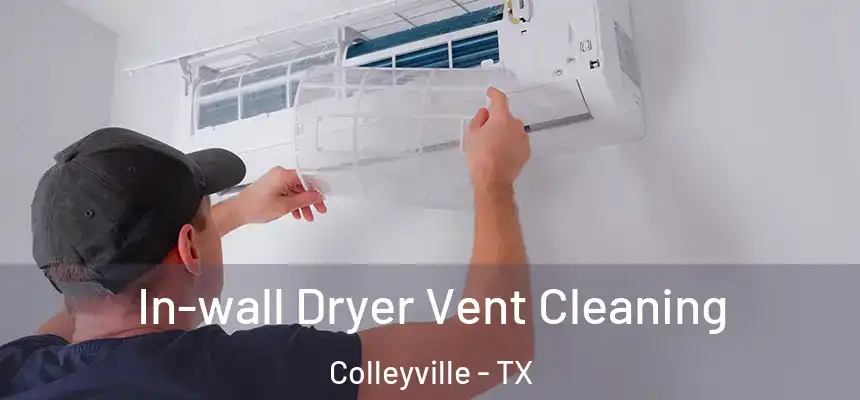 In-wall Dryer Vent Cleaning Colleyville - TX
