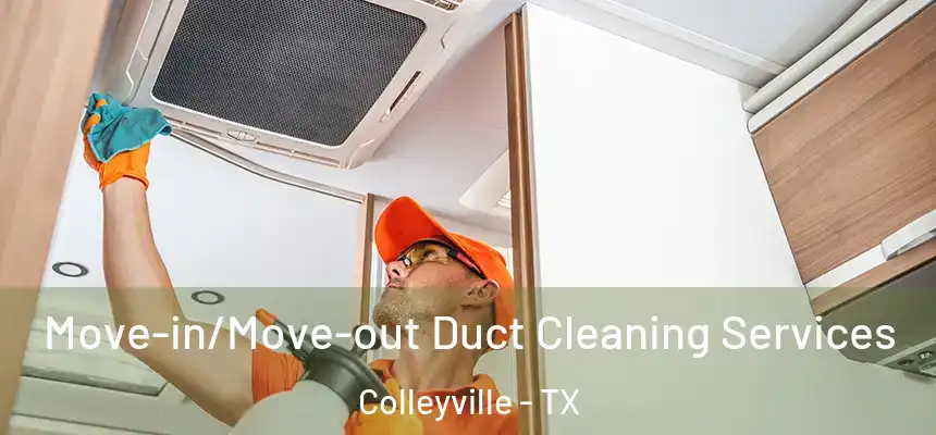 Move-in/Move-out Duct Cleaning Services Colleyville - TX