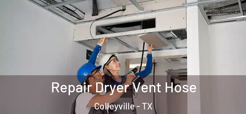 Repair Dryer Vent Hose Colleyville - TX