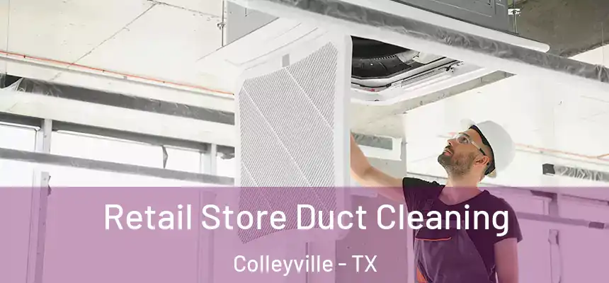 Retail Store Duct Cleaning Colleyville - TX