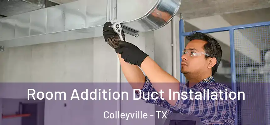 Room Addition Duct Installation Colleyville - TX