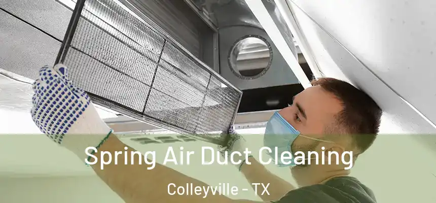Spring Air Duct Cleaning Colleyville - TX