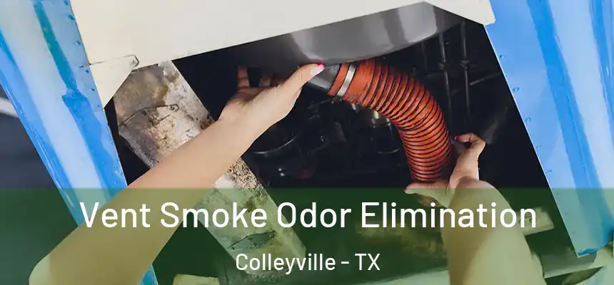 Vent Smoke Odor Elimination Colleyville - TX