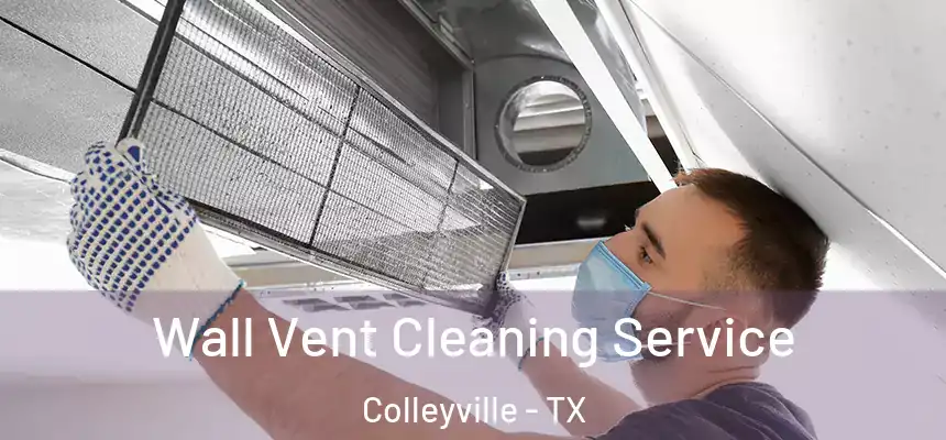 Wall Vent Cleaning Service Colleyville - TX