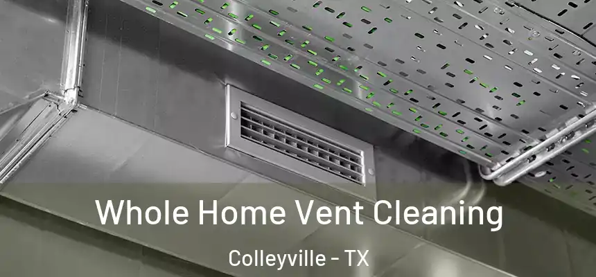  Whole Home Vent Cleaning Colleyville - TX